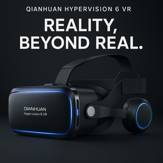 QIANHUAN HYPERVISION 6 VR - REALITY, BEYOND REAL